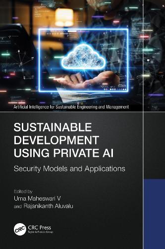 Sustainable Development Using Private AI: Security Models and Applications.