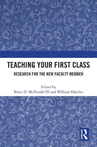 Teaching Your First Class: Research for the New Faculty Member.