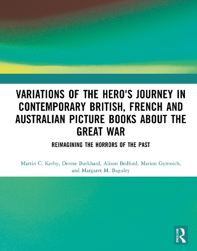 Variations of the Hero's Journey in Contemporary British, French and Australian Picture Books about the Great War