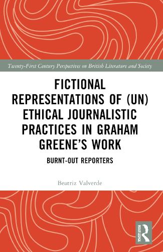 Fictional Representations of (Un)ethical Journalistic Practices in Graham Greene's Work