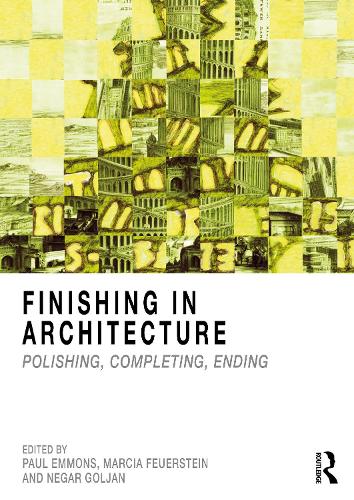 Finishing in Architecture: Polishing, Completing, Ending.