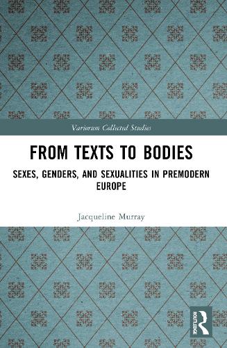 From Texts to Bodies: Sexes, Genders, and Sexualities in Premodern Europe.