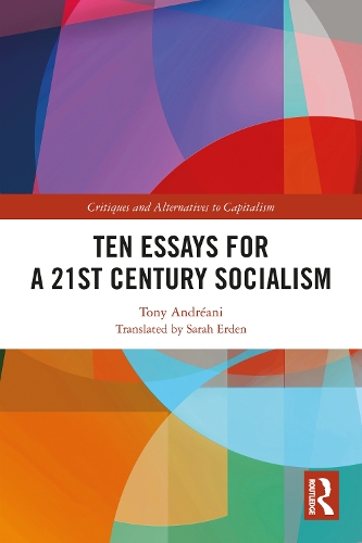 Ten Essays for a 21st Century Socialism.