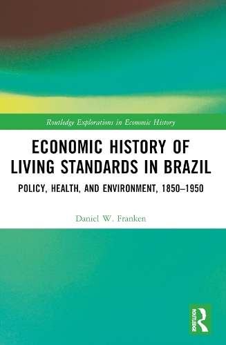 Economic History of Living Standards in Brazil: Policy, Health, and Environment, 1850-1950.