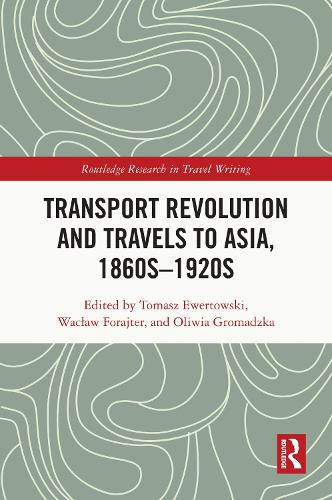 Transport Revolution and Travels to Asia, 1860s-1920s.