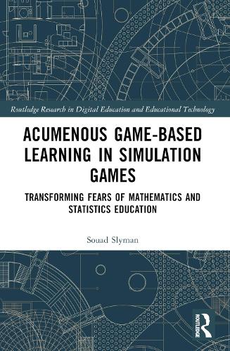 Acumenous Game-Based Learning in Simulation Games: Transforming Fears of Mathematics and Statistics Education.