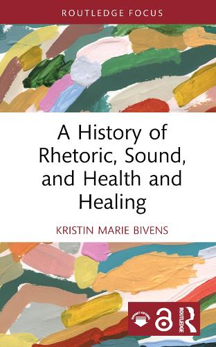 A History of Rhetoric, Sound, and Health and Healing.