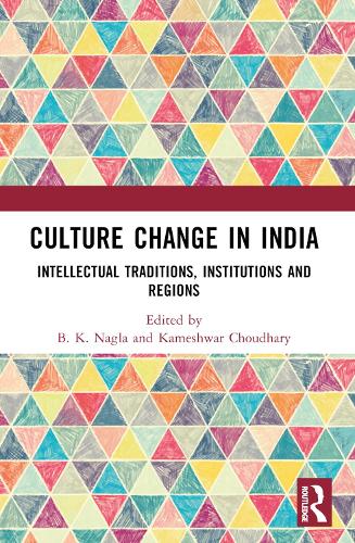 Culture Change in India: Intellectual Traditions, Institutions and Regions.