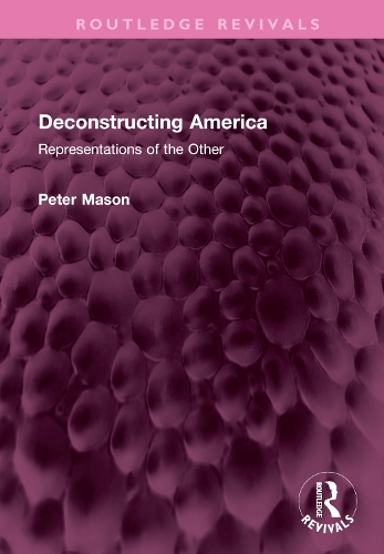 Deconstructing America: Representations of the Other.