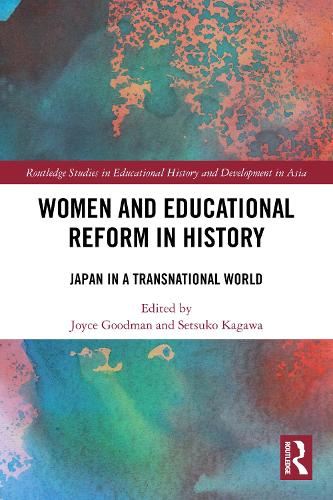 Women and Educational Reform in History: Japan in a Transnational World.