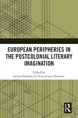 European Peripheries in the Postcolonial Literary Imagination.