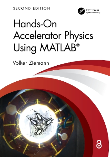 Hands-On Accelerator Physics Using MATLAB (R). 2nd edition