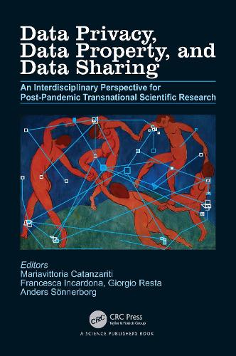 Data Privacy, Data Property, and Data Sharing: An Interdisciplinary Perspective for Post-pandemic Transnational Scientific Research.