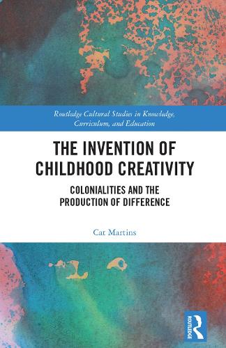 The Invention of Childhood Creativity: Colonialities and the Production of Difference.