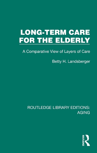 Long-Term Care for the Elderly: A Comparative View of Layers of Care.