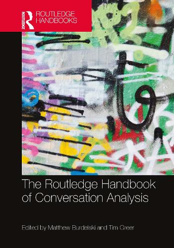 The Routledge Handbook of Conversation Analysis.