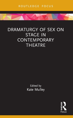 Dramaturgy of Sex on Stage in Contemporary Theatre.