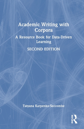 Academic Writing with Corpora: A Resource Book for Data-Driven Learning. 2nd edition