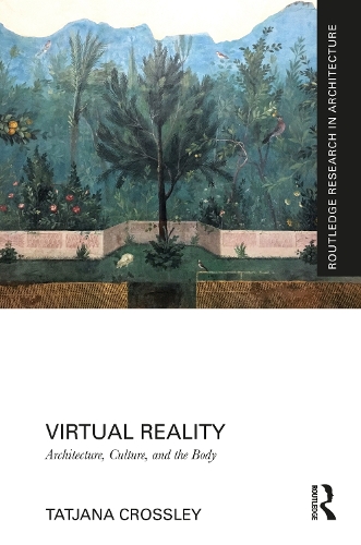 Virtual Reality: Architecture, Culture, and the Body.