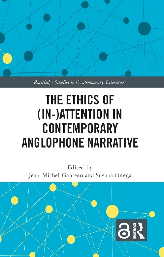 The Ethics of (In-)Attention in Contemporary Anglophone Narrative.