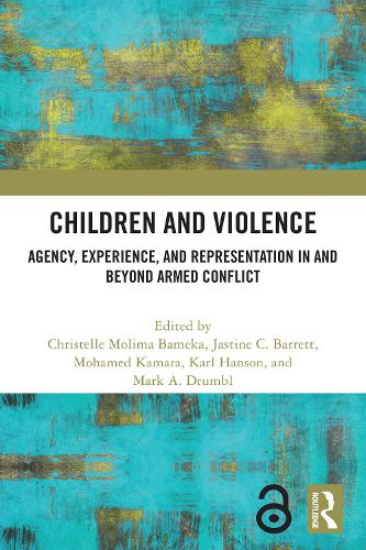 Children and Violence: Agency, Experience, and Representation in and beyond Armed Conflict.