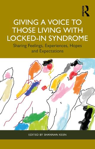 Giving a Voice to those Living with Locked-In Syndrome: Sharing Feelings, Experiences, Hopes and Expectations.