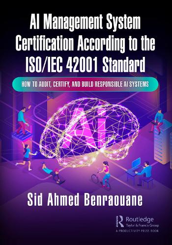 AI Management System Certification According to the ISO/IEC 42001 Standard: How to Audit, Certify, and Build Responsible AI Systems.