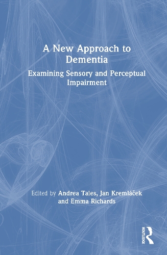 A New Approach to Dementia: Examining Sensory and Perceptual Impairment.