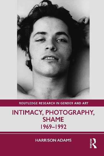 Intimacy, Photography, Shame: 1969-1992.