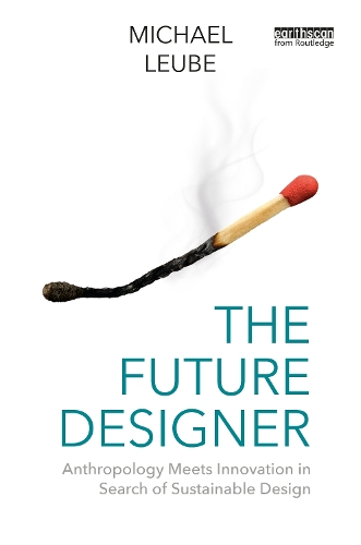 The Future Designer: Anthropology Meets Innovation in Search of Sustainable Design.