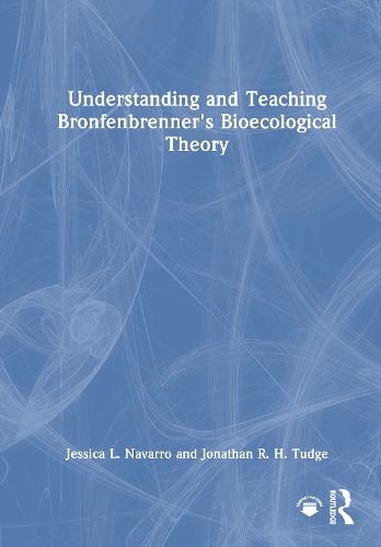 Understanding and Teaching Bronfenbrenner's Bioecological Theory.