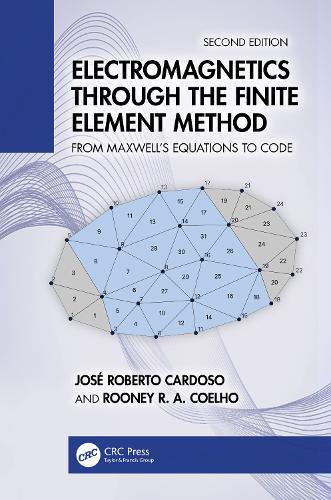 Electromagnetics Through the Finite Element Method: From Maxwell's Equations to Code. 2nd edition