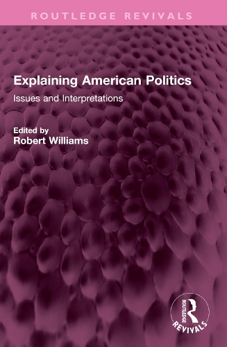 Explaining American Politics: Issues and Interpretations.