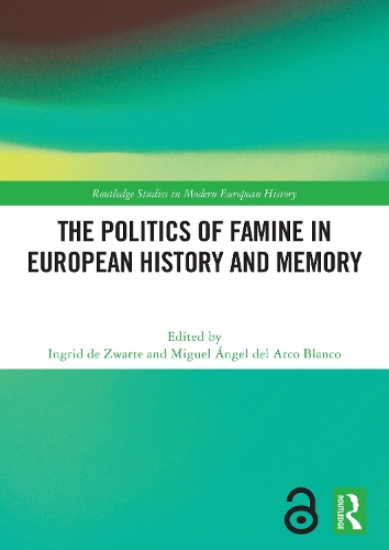 The Politics of Famine in European History and Memory.