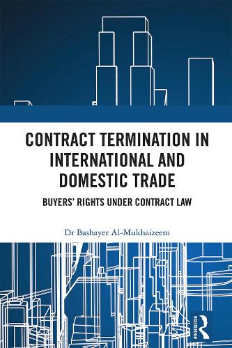 Contract Termination in International and Domestic Trade: Buyers' Rights Under Contract Law.