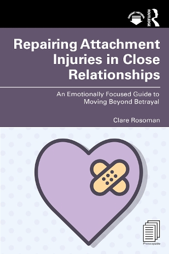 Repairing Attachment Injuries in Close Relationships: An Emotionally Focused Guide to Moving Beyond Betrayal.