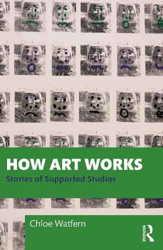 How Art Works: Stories from Supported Studios.