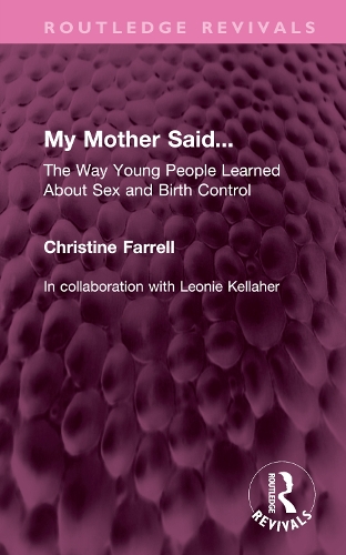 My Mother Said...: The Way Young People Learned About Sex and Birth Control.