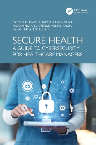 Secure Health: A Guide to Cybersecurity for Healthcare Managers.