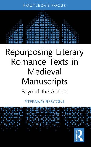 Repurposing Literary Romance Texts in Medieval Manuscripts