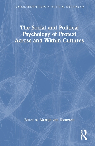 The Social and Political Psychology of Protest Across and Within Cultures.