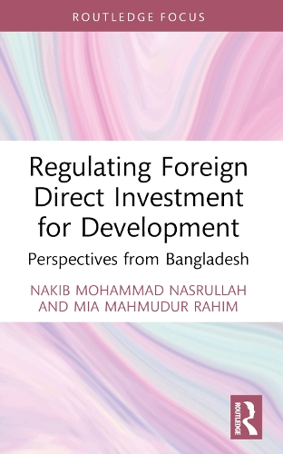 Regulating Foreign Direct Investment for Development: Perspectives from Bangladesh.