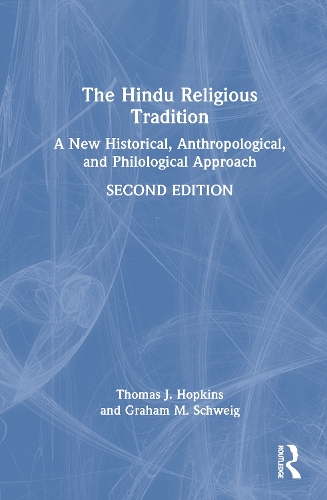 The Hindu Religious Tradition: A New Historical, Anthropological, and Philological Approach. 2nd edition