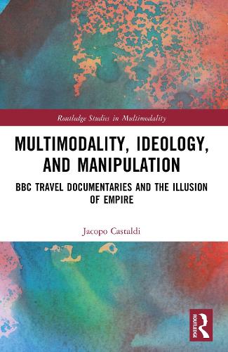 Multimodality, Ideology, and Manipulation: BBC Travel Documentaries and the Illusion of Empire.
