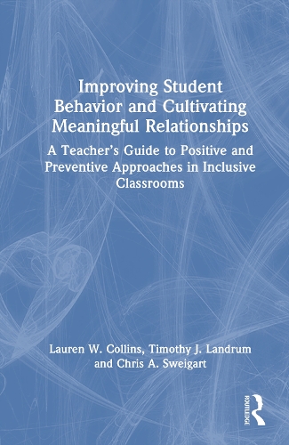 Improving Student Behavior and Cultivating Meaningful Relationships: A Teacher's Guide to Positive and Preventive Approaches in Inclusive Classrooms.