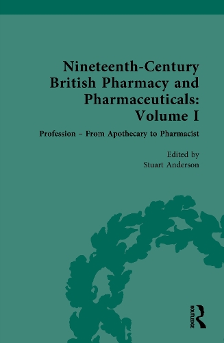 Nineteenth-Century British Pharmacy and Pharmaceuticals. Volume I.