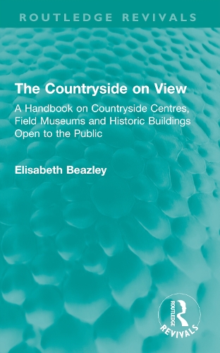 The Countryside on View: A Handbook on Countryside Centres, Field Museums and Historic Buildings Open to the Public.