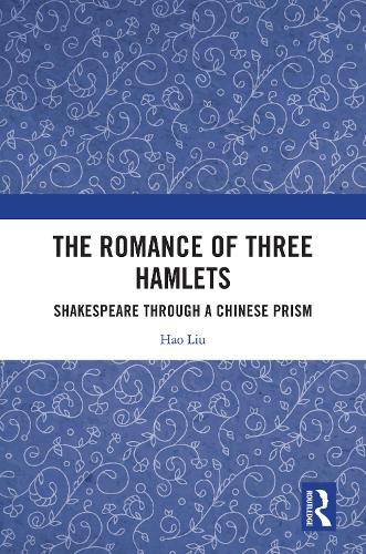 The Romance of Three Hamlets: Shakespeare through a Chinese Prism.