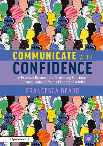 Communicate with Confidence: A Practical Resource for Developing Functional Communication in Young People and Adults.