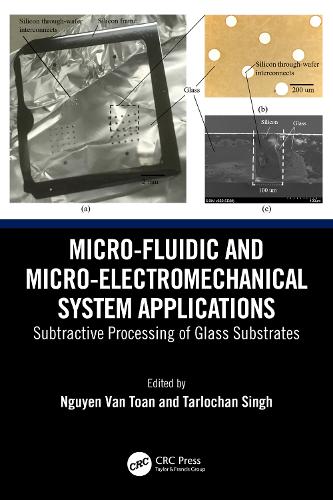 Micro-Fluidic and Micro-electromechanical System Applications: Subtractive Processing of Glass Substrates.